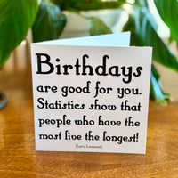 Quotable Card: Birthdays are good for you...