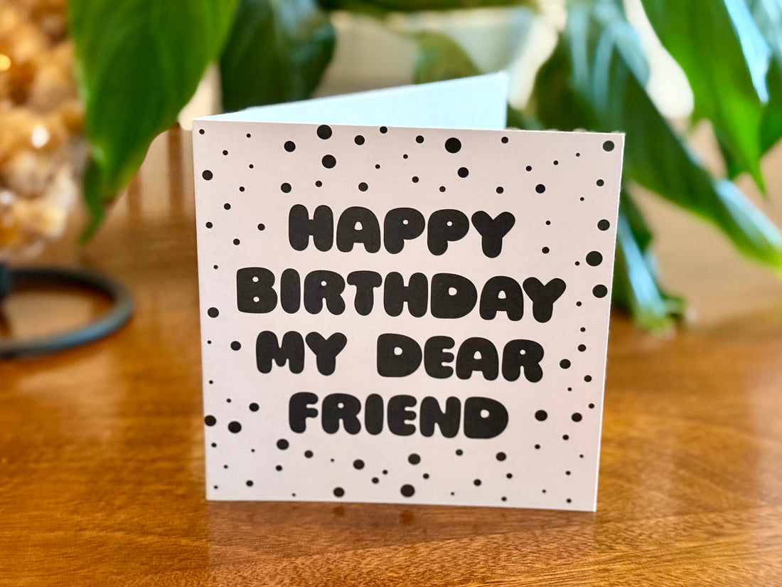 Quotable Card: Happy Birthday My Dear Friend