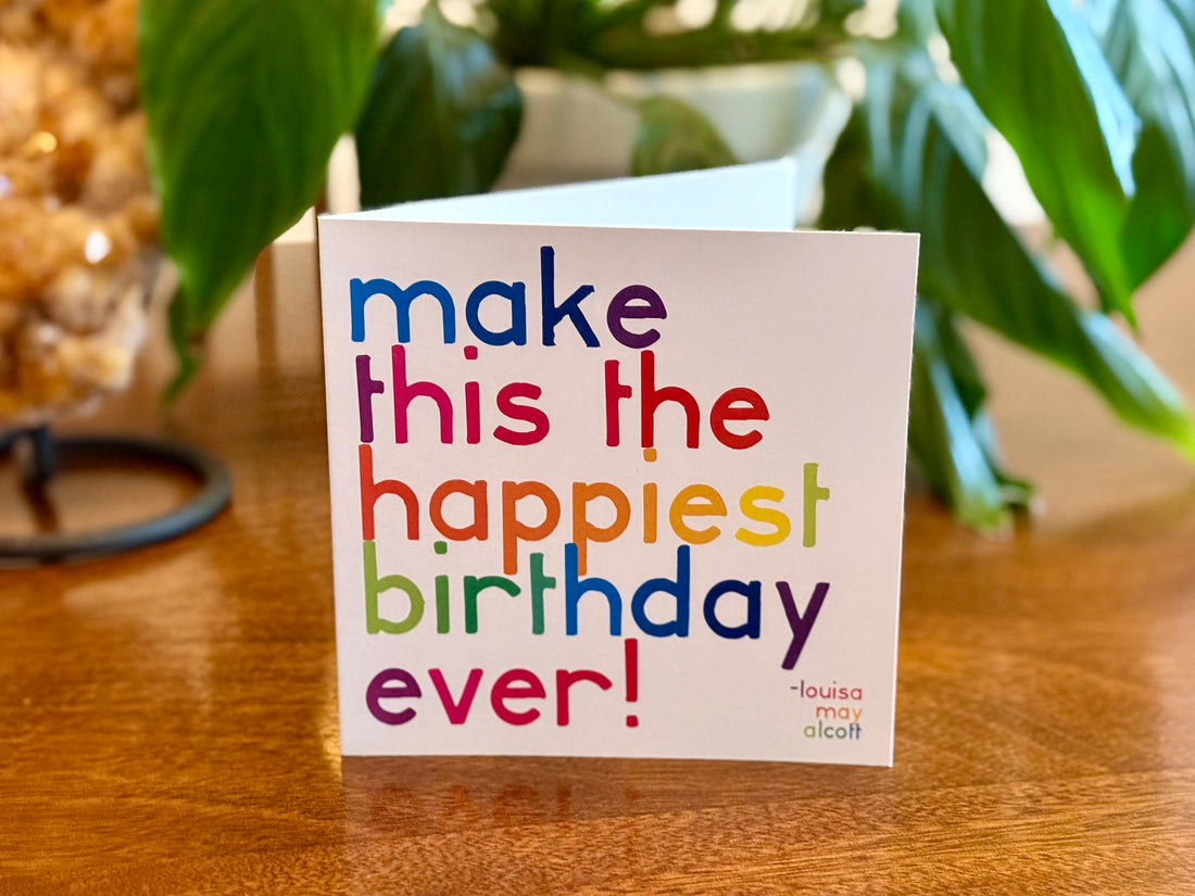 Quotable Card: Make this the happiest birthday...