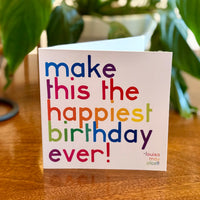 Quotable Card: Make this the happiest birthday...