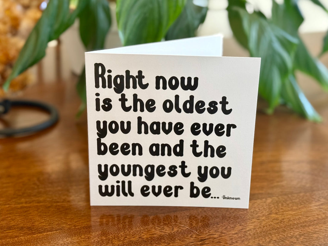 Quotable Card: Right now is the oldest...