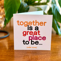 Quotable Card: Together is a great place to be