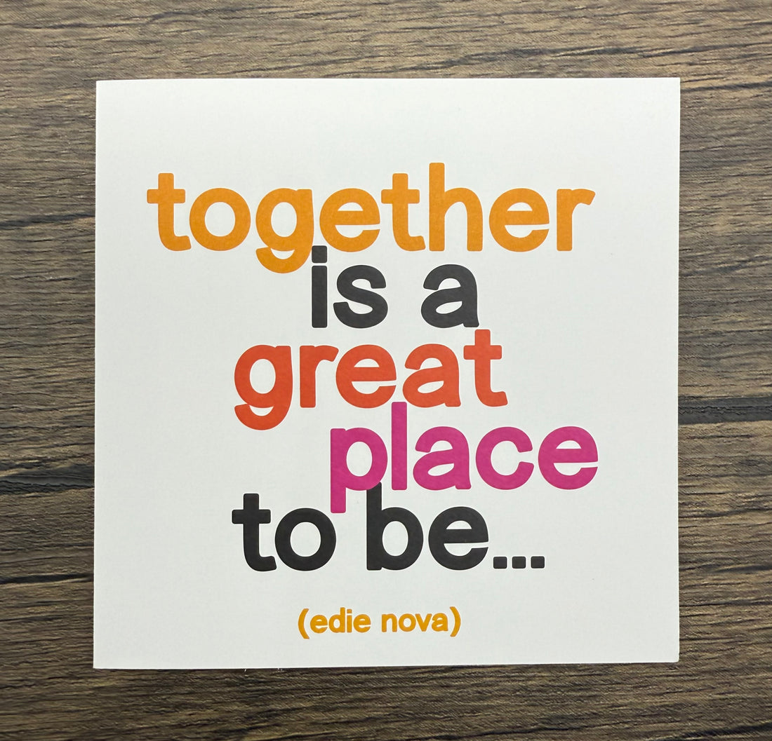 Quotable Card: Together is a great place to be