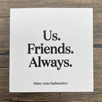 Quotable Card: Us friends always.