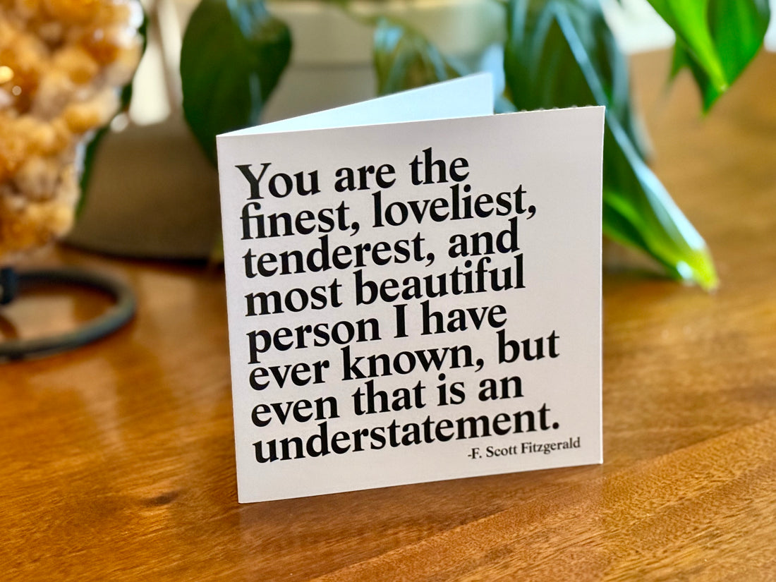 Quotable Card: You are the finest...