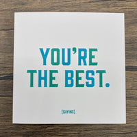 Quotable Card: You're the best.