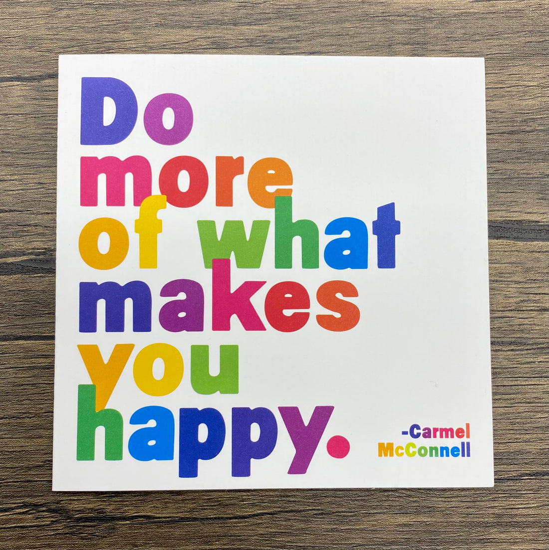 Quotable Card: Do more of what makes you happy.