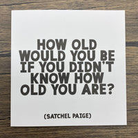 Quotable Card: How old would you be...