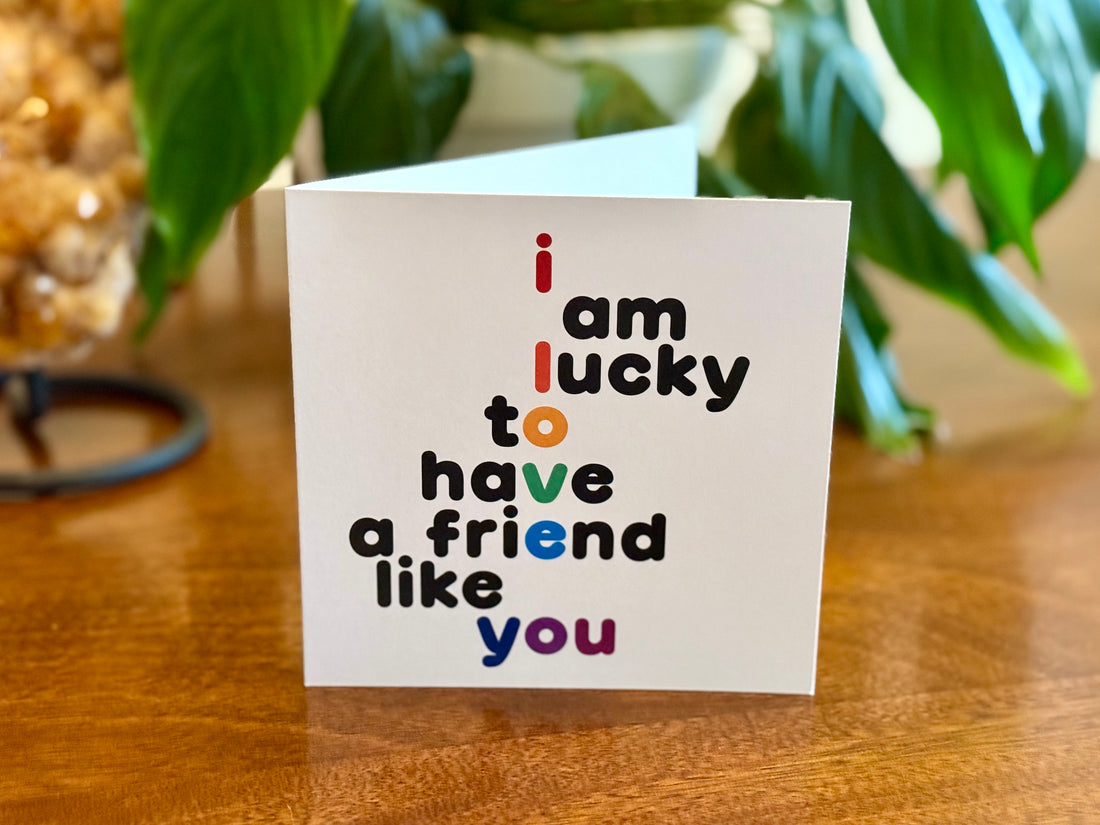Quotable Card: I am lucky to have a friend like you