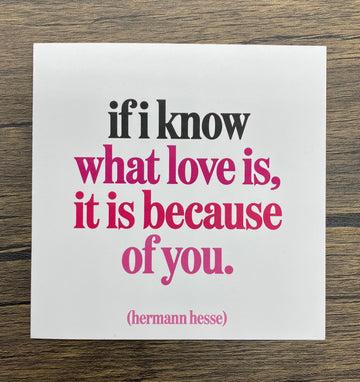 Quotable Card: If I know what love is...