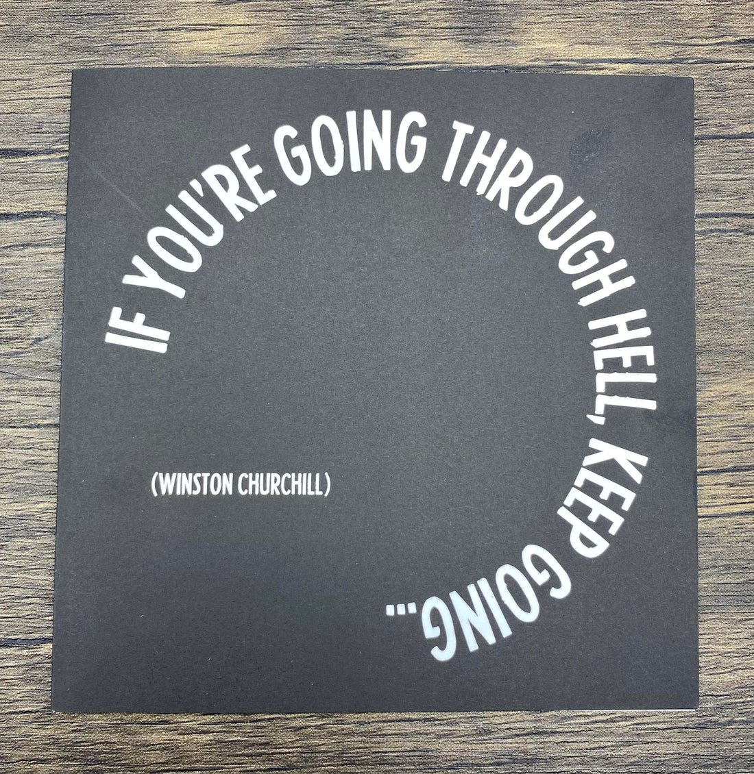 Quotable Card: If you're going through hell...