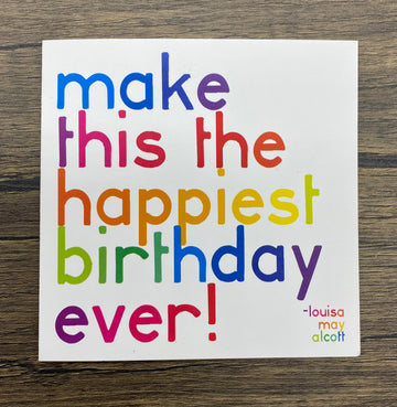 Quotable Card: Make this the happiest birthday...