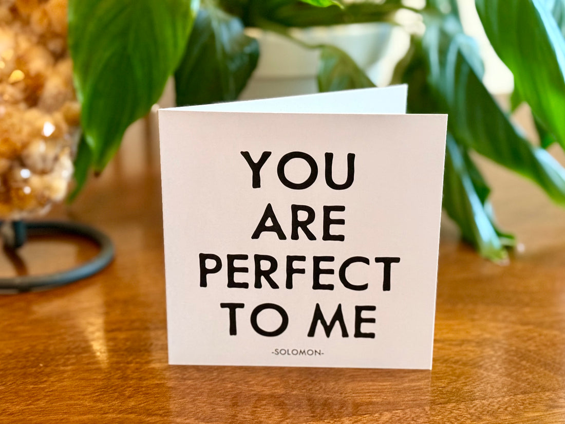 Quotable Card: You are perfect to me