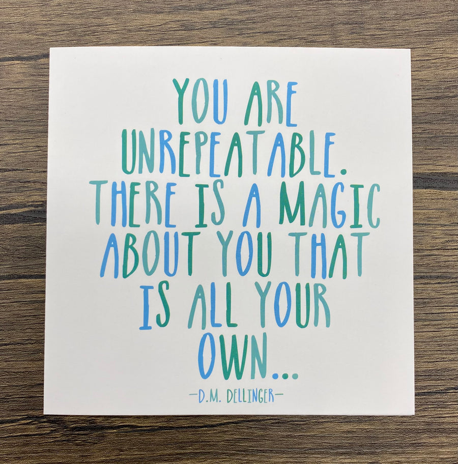 Quotable Card: You are unrepeatable...
