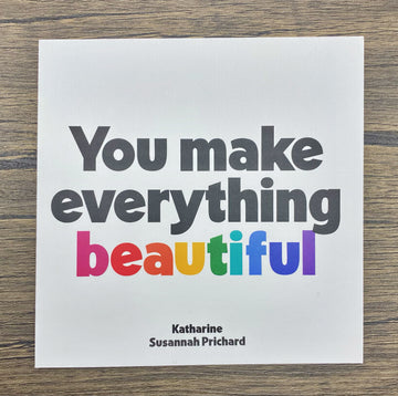 Quotable Card: You make everything beautiful